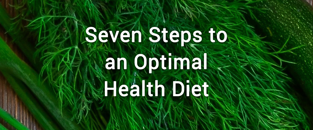 Seven Steps to an optimal Health Diet